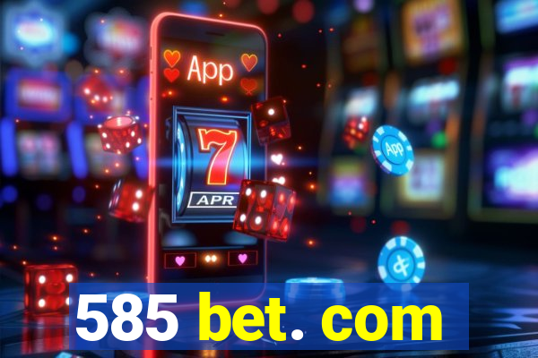 585 bet. com